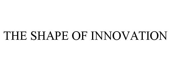  THE SHAPE OF INNOVATION