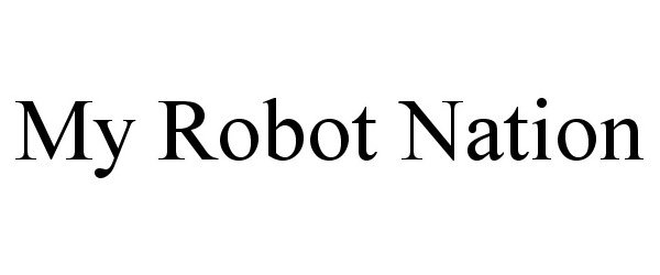 Trademark Logo MY ROBOT NATION