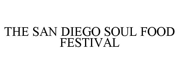 Trademark Logo THE SAN DIEGO SOUL FOOD FESTIVAL