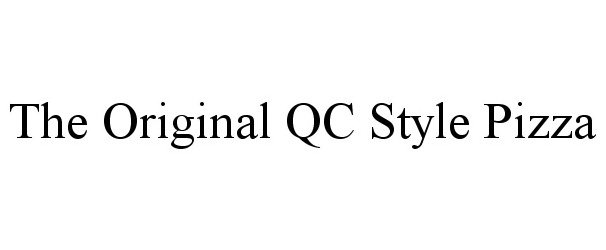  THE ORIGINAL QC STYLE PIZZA