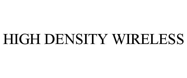 Trademark Logo HIGH DENSITY WIRELESS
