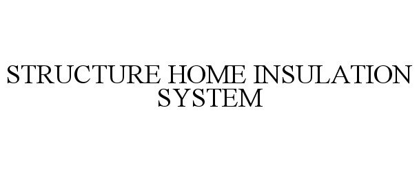  STRUCTURE HOME INSULATION SYSTEM
