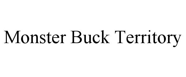 Trademark Logo MONSTER BUCK TERRITORY