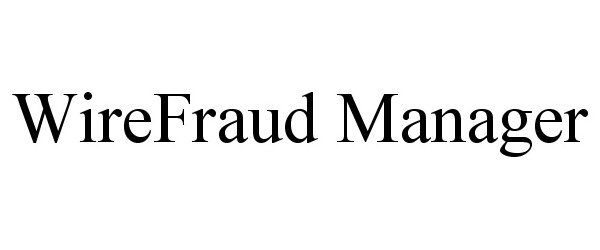  WIREFRAUD MANAGER