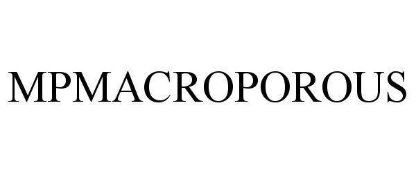 Trademark Logo MPMACROPOROUS