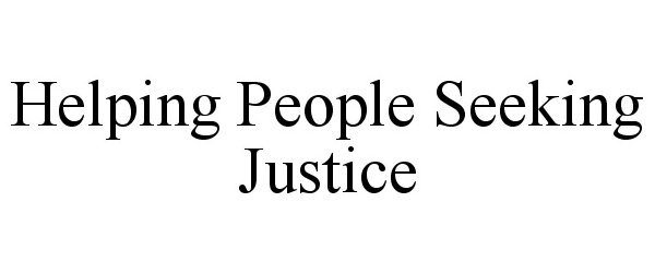 Trademark Logo HELPING PEOPLE SEEKING JUSTICE