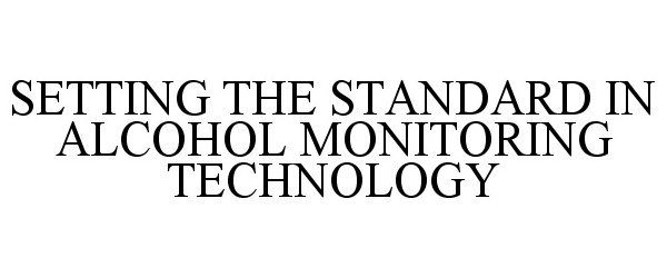  SETTING THE STANDARD IN ALCOHOL MONITORING TECHNOLOGY