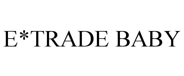 Trademark Logo E*TRADE BABY