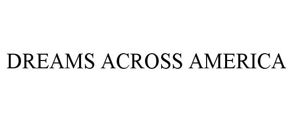 Trademark Logo DREAMS ACROSS AMERICA