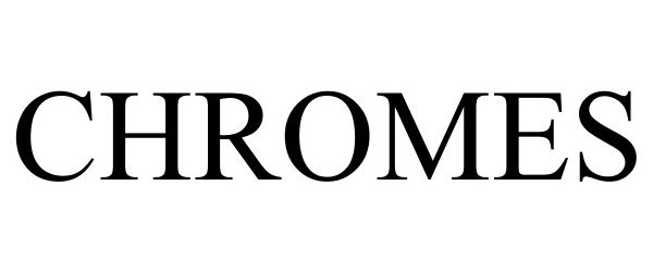 Trademark Logo CHROMES