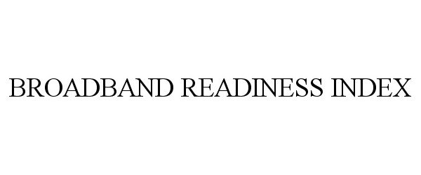 Trademark Logo BROADBAND READINESS INDEX