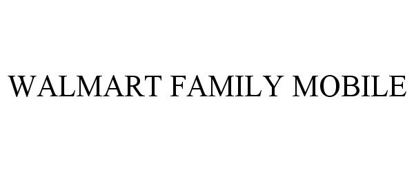 Trademark Logo WALMART FAMILY MOBILE