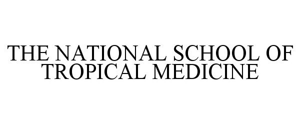  THE NATIONAL SCHOOL OF TROPICAL MEDICINE