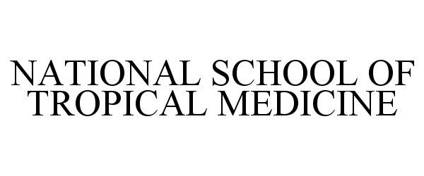 Trademark Logo NATIONAL SCHOOL OF TROPICAL MEDICINE