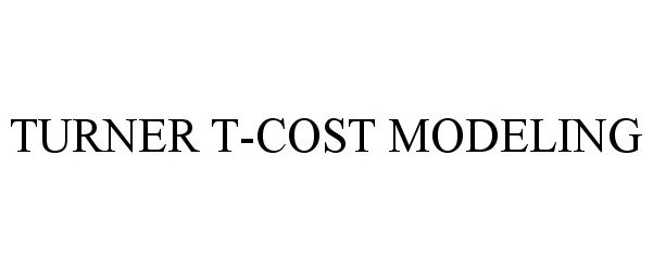 Trademark Logo TURNER T-COST MODELING