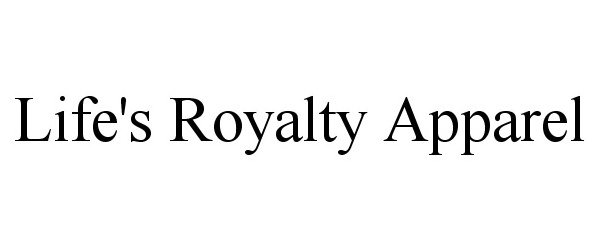 Trademark Logo LIFE'S ROYALTY APPAREL