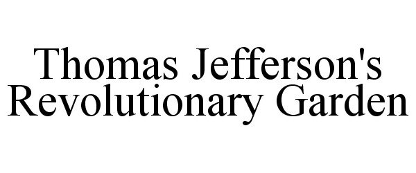 Trademark Logo THOMAS JEFFERSON'S REVOLUTIONARY GARDEN