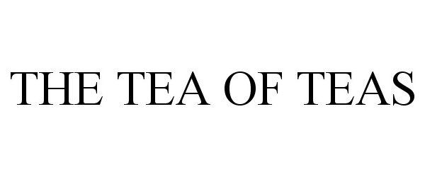 Trademark Logo THE TEA OF TEAS