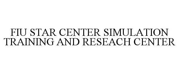  FIU STAR CENTER SIMULATION TRAINING AND RESEACH CENTER