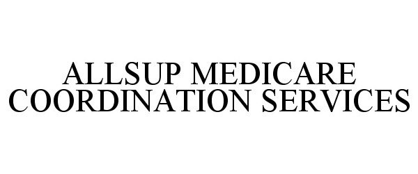  ALLSUP MEDICARE COORDINATION SERVICES