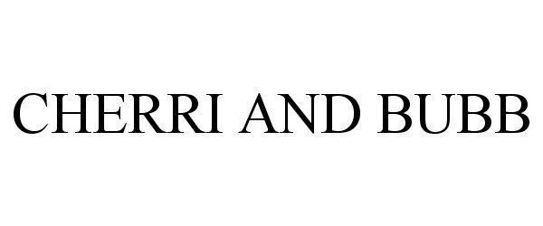 Trademark Logo CHERRI AND BUBB