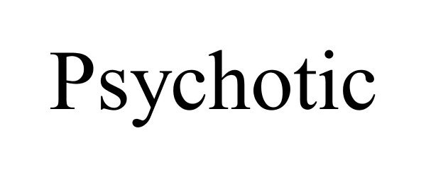 Trademark Logo PSYCHOTIC