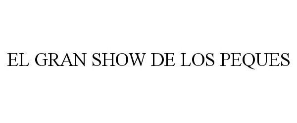 Trademark Logo EL GRAN SHOW DE LOS PEQUES
