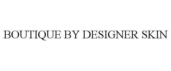 Trademark Logo BOUTIQUE BY DESIGNER SKIN