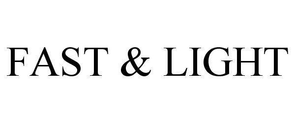 Trademark Logo FAST &amp; LIGHT