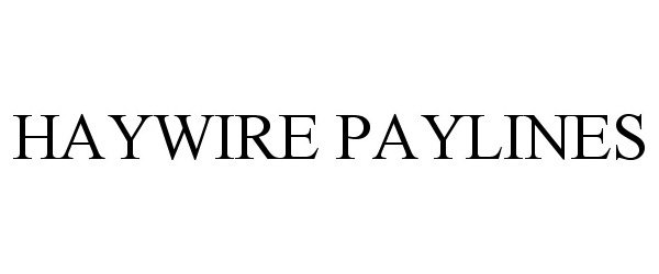 Trademark Logo HAYWIRE PAYLINES