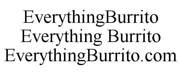 Trademark Logo EVERYTHINGBURRITO EVERYTHING BURRITO EVERYTHINGBURRITO.COM