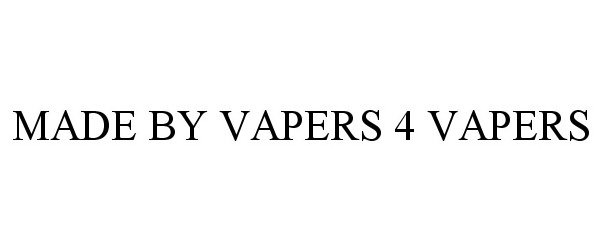  MADE BY VAPERS 4 VAPERS
