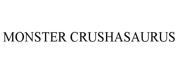 Trademark Logo MONSTER CRUSHASAURUS