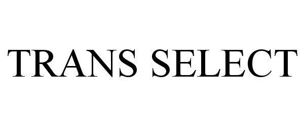 Trademark Logo TRANS SELECT