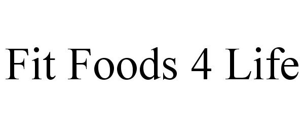 Trademark Logo FIT FOODS 4 LIFE