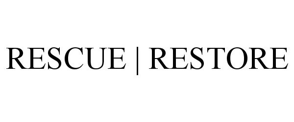 Trademark Logo RESCUE | RESTORE