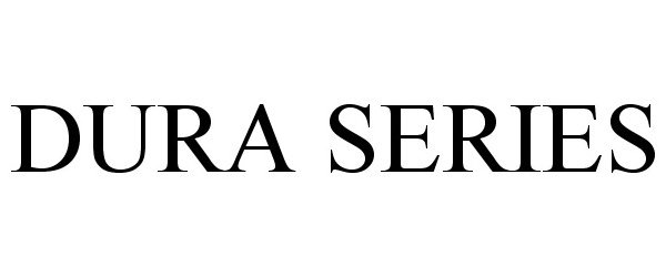 Trademark Logo DURA SERIES