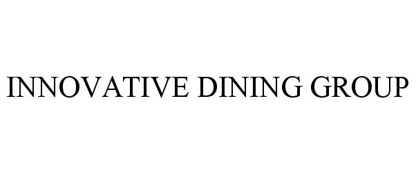 Trademark Logo INNOVATIVE DINING GROUP