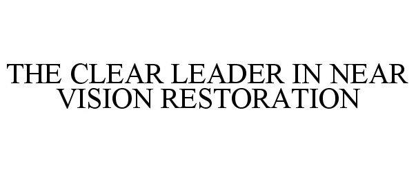  THE CLEAR LEADER IN NEAR VISION RESTORATION
