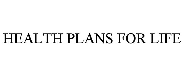  HEALTH PLANS FOR LIFE