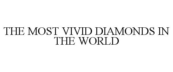  THE MOST VIVID DIAMONDS IN THE WORLD