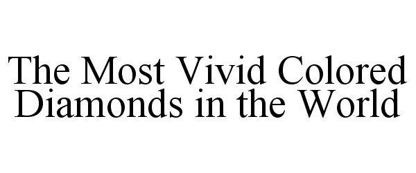  THE MOST VIVID COLORED DIAMONDS IN THE WORLD