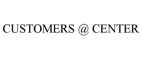 Trademark Logo CUSTOMERS @ CENTER