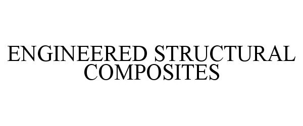 Trademark Logo ENGINEERED STRUCTURAL COMPOSITES