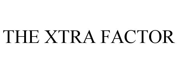 Trademark Logo THE XTRA FACTOR