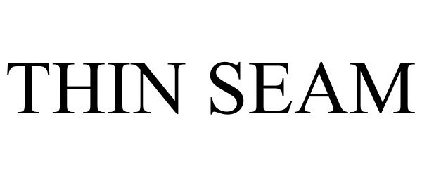 Trademark Logo THIN SEAM
