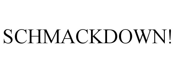 Trademark Logo SCHMACKDOWN!
