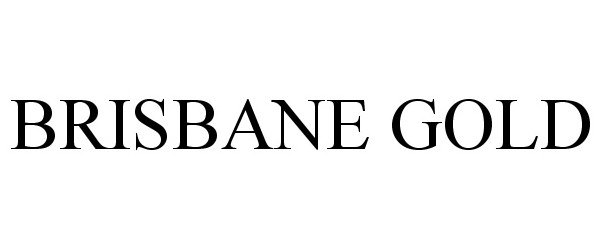 Trademark Logo BRISBANE GOLD