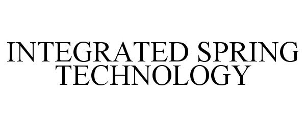 Trademark Logo INTEGRATED SPRING TECHNOLOGY
