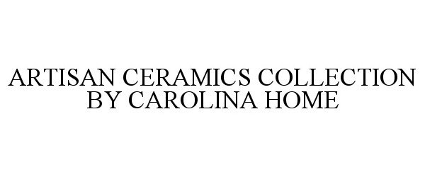  ARTISAN CERAMICS COLLECTION BY CAROLINA HOME
